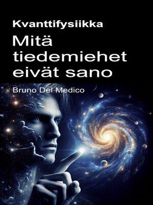 cover image of Kvanttifysiikka. Mitä tiedemiehet eivät sano